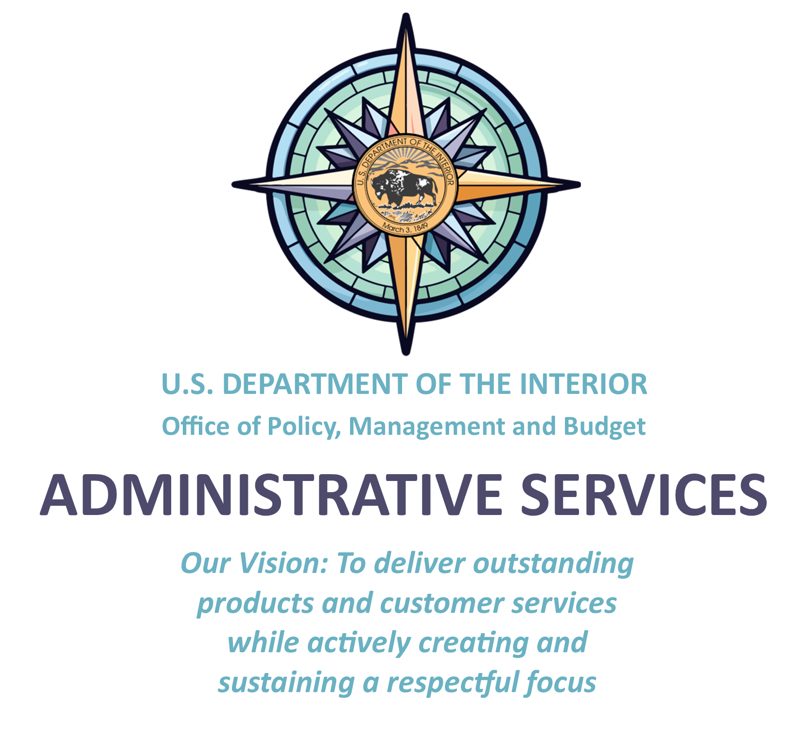 Administrative Services - Our Vision: To deliver outstanding products and customer services while actively creating and sustaining a respectful focus