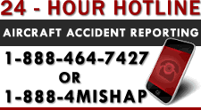 Aircraft Accident Reporting Hotline 1-888-464-7427 OR 1-888-4MISHAP